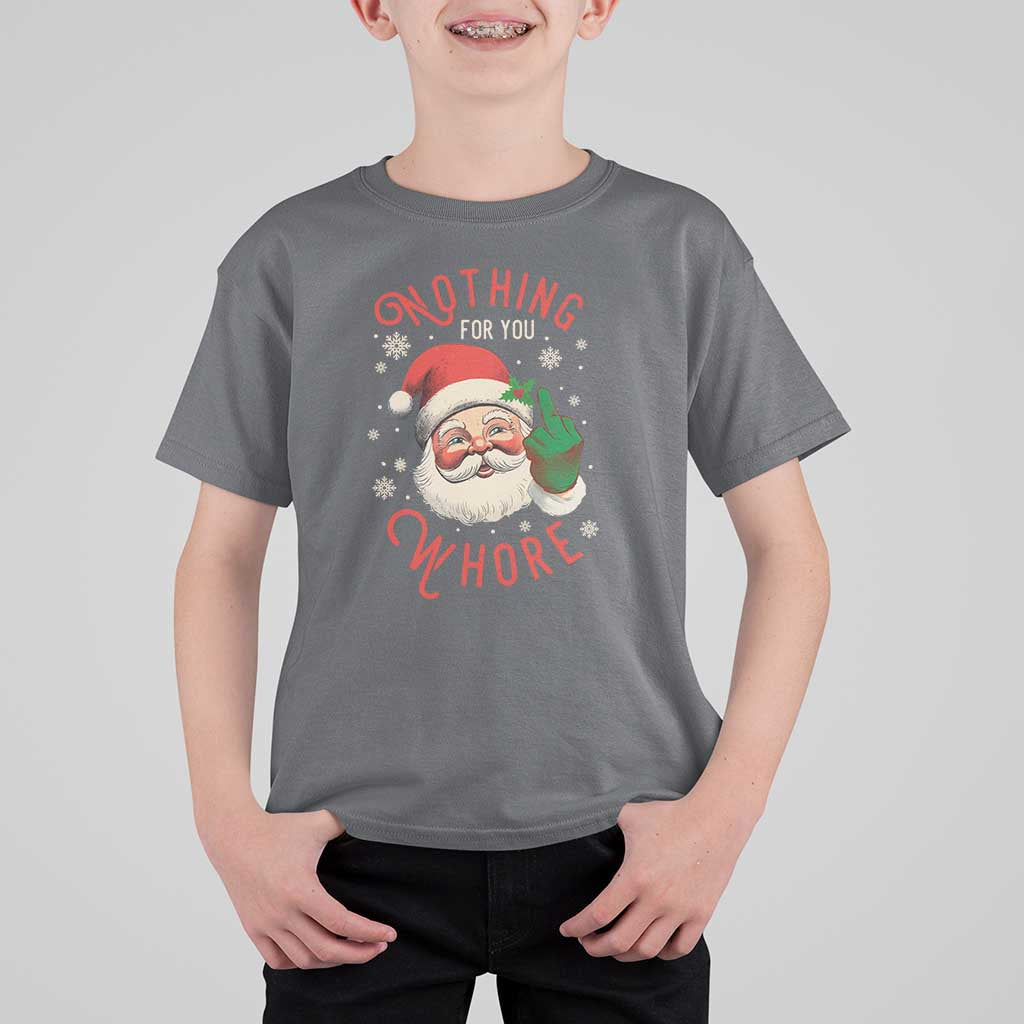 Funny Christmas T Shirt For Kid Nothing For You Whore Santa Middle Finger - Wonder Print Shop