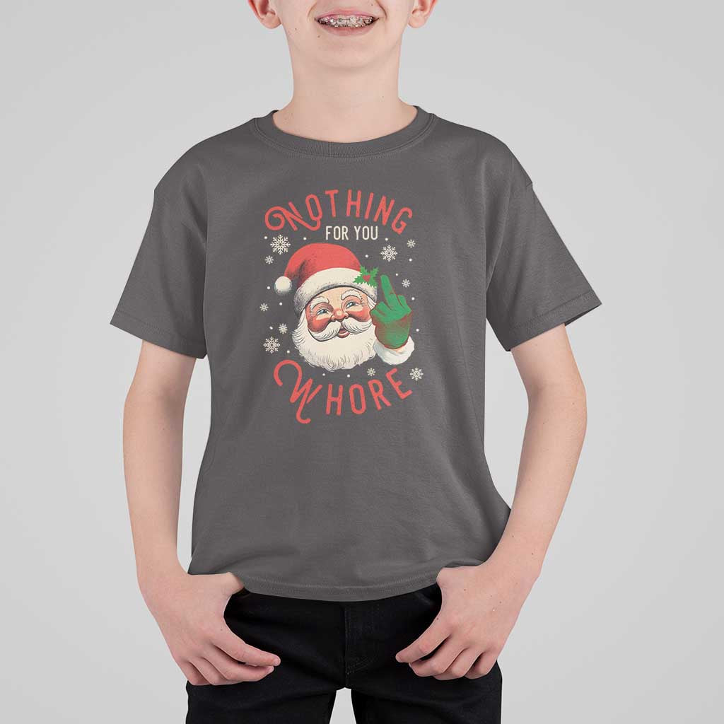 Funny Christmas T Shirt For Kid Nothing For You Whore Santa Middle Finger - Wonder Print Shop