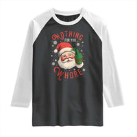 Funny Christmas Raglan Shirt Nothing For You Whore Santa Middle Finger