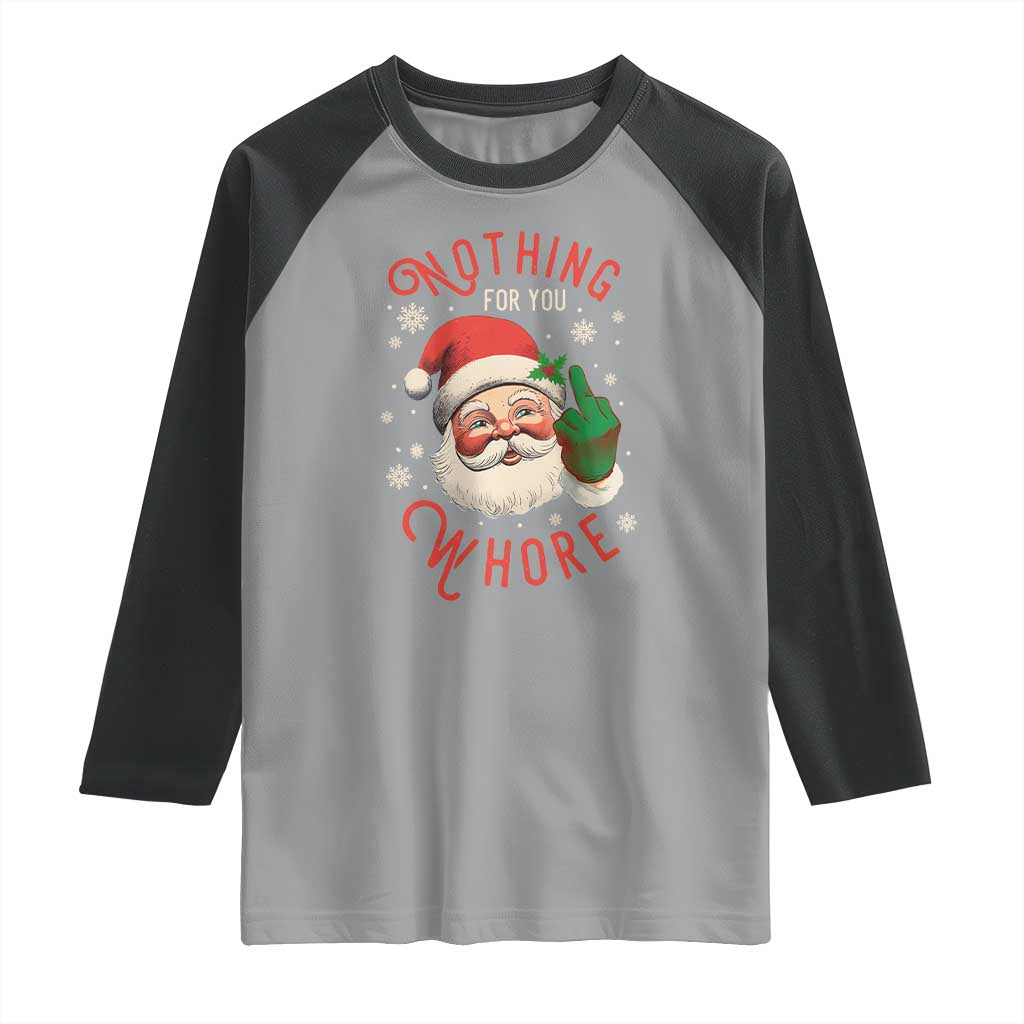Funny Christmas Raglan Shirt Nothing For You Whore Santa Middle Finger