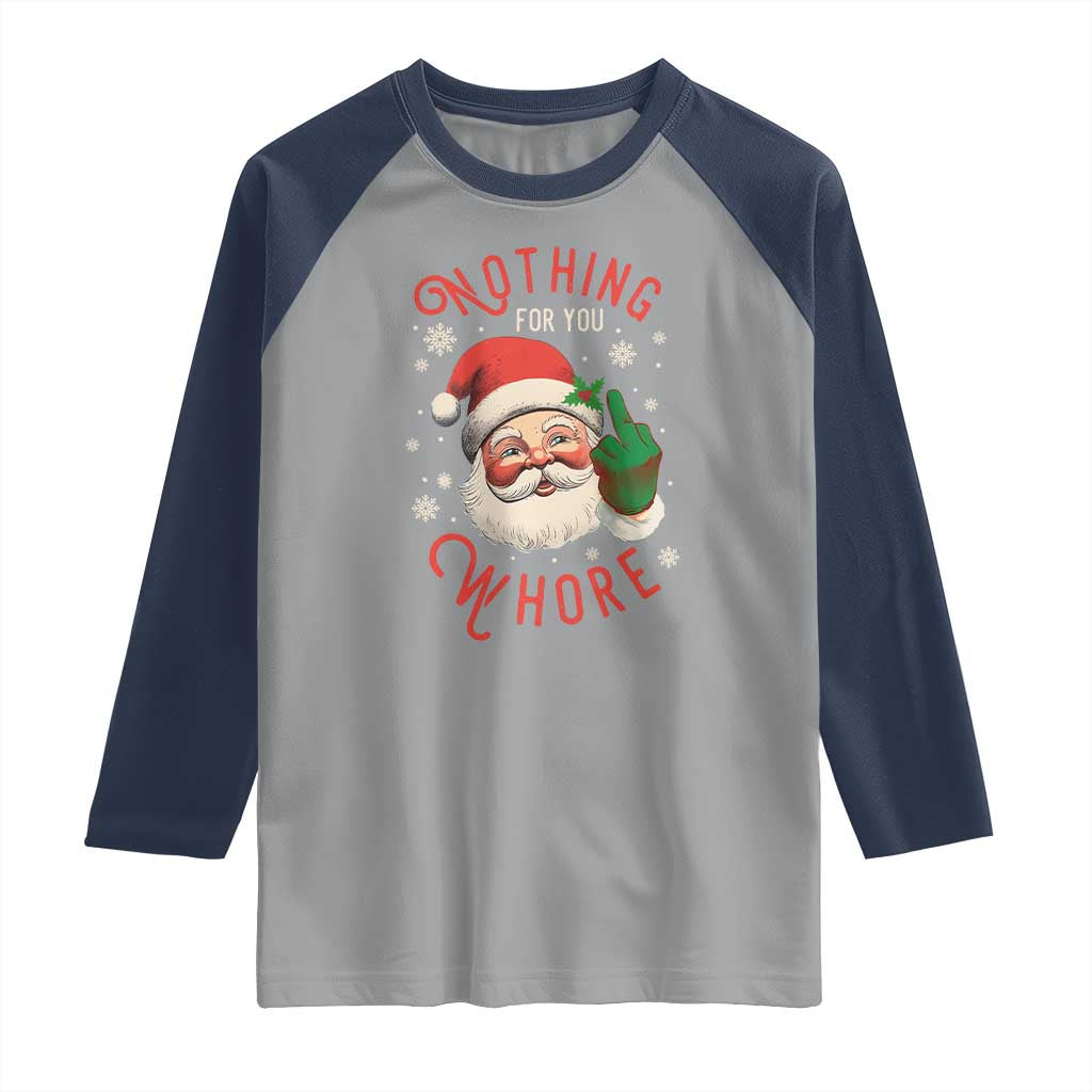 Funny Christmas Raglan Shirt Nothing For You Whore Santa Middle Finger