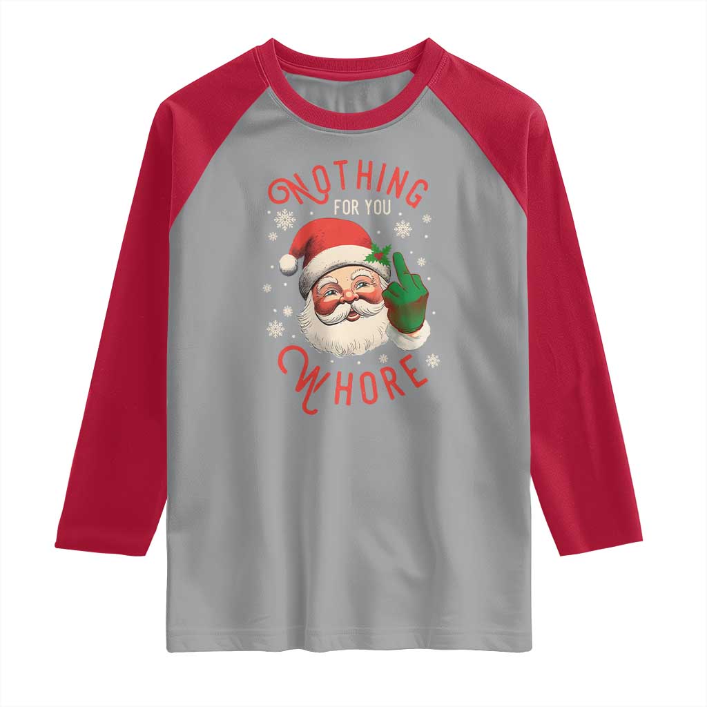Funny Christmas Raglan Shirt Nothing For You Whore Santa Middle Finger