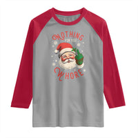 Funny Christmas Raglan Shirt Nothing For You Whore Santa Middle Finger