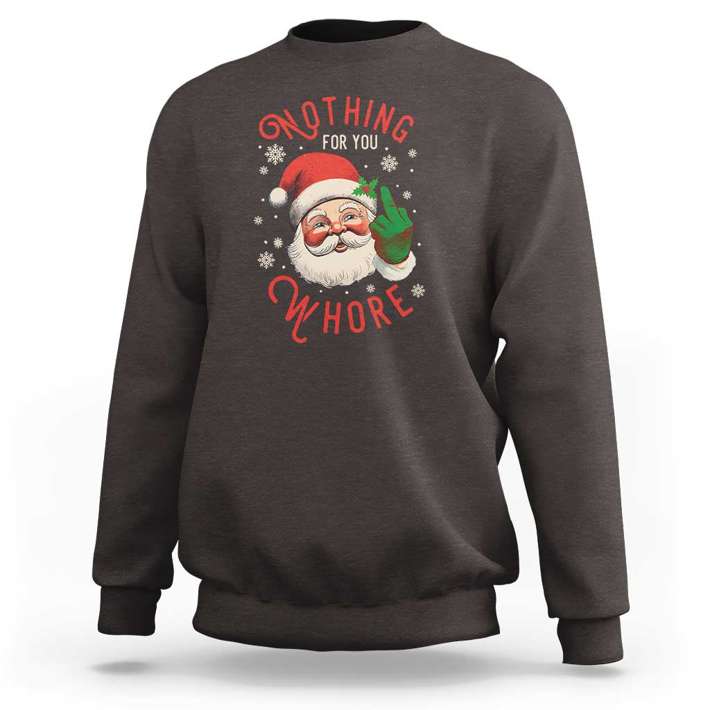 Funny Christmas Sweatshirt Nothing For You Whore Santa Middle Finger - Wonder Print Shop
