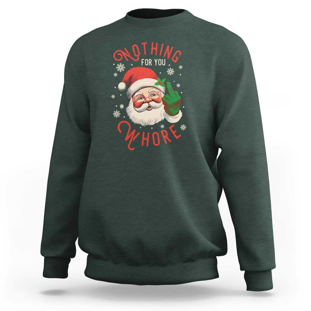 Funny Christmas Sweatshirt Nothing For You Whore Santa Middle Finger - Wonder Print Shop