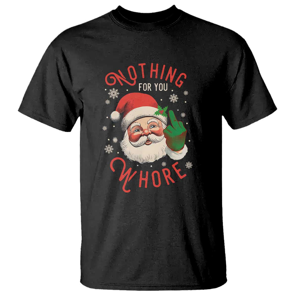 Funny Christmas T Shirt Nothing For You Whore Santa Middle Finger - Wonder Print Shop