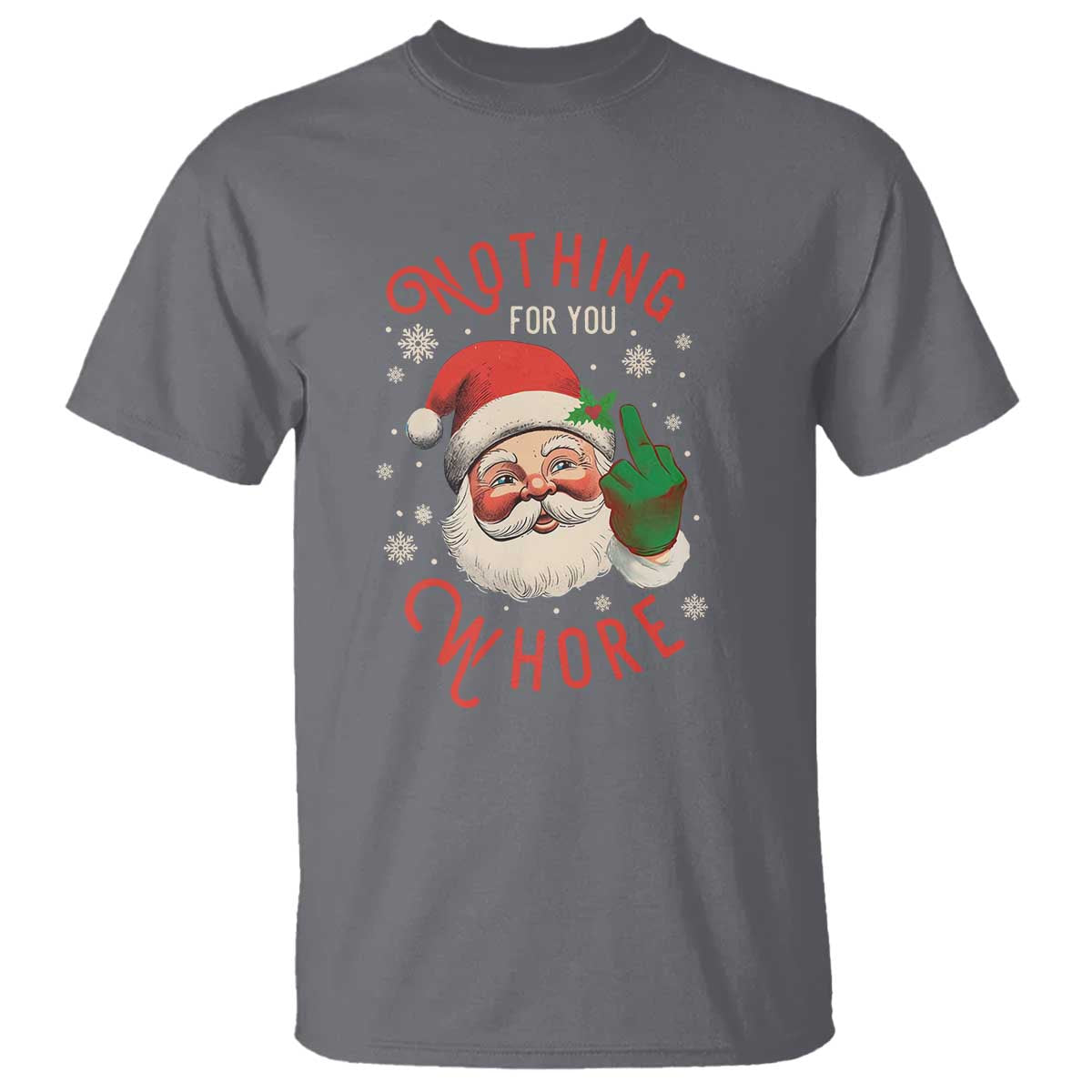 Funny Christmas T Shirt Nothing For You Whore Santa Middle Finger - Wonder Print Shop