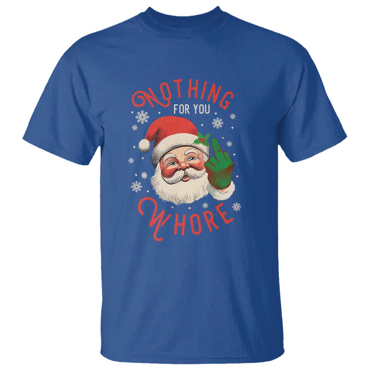 Funny Christmas T Shirt Nothing For You Whore Santa Middle Finger - Wonder Print Shop