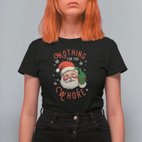 Funny Christmas T Shirt For Women Nothing For You Whore Santa Middle Finger - Wonder Print Shop