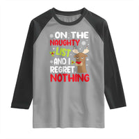 Funny Christmas Raglan Shirt On The List Of Naughty And I Regret Nothing Reindeer