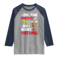 Funny Christmas Raglan Shirt On The List Of Naughty And I Regret Nothing Reindeer