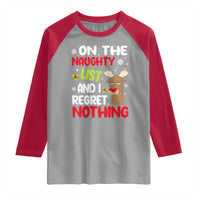 Funny Christmas Raglan Shirt On The List Of Naughty And I Regret Nothing Reindeer