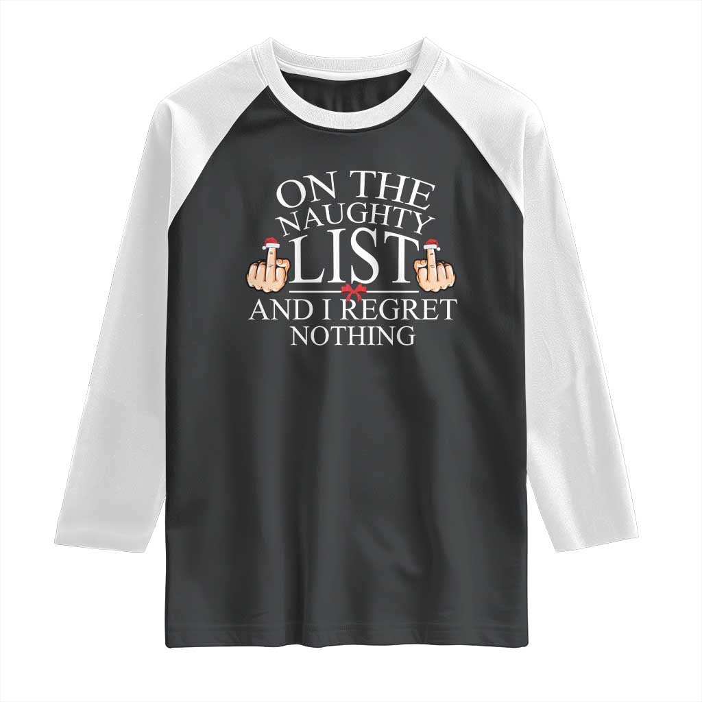 Funny Christmas Raglan Shirt On The List Of Naughty And I Regret Nothing Middle Finger