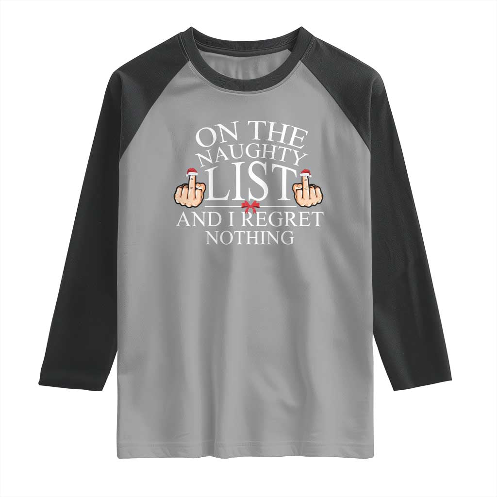 Funny Christmas Raglan Shirt On The List Of Naughty And I Regret Nothing Middle Finger