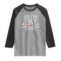 Funny Christmas Raglan Shirt On The List Of Naughty And I Regret Nothing Middle Finger
