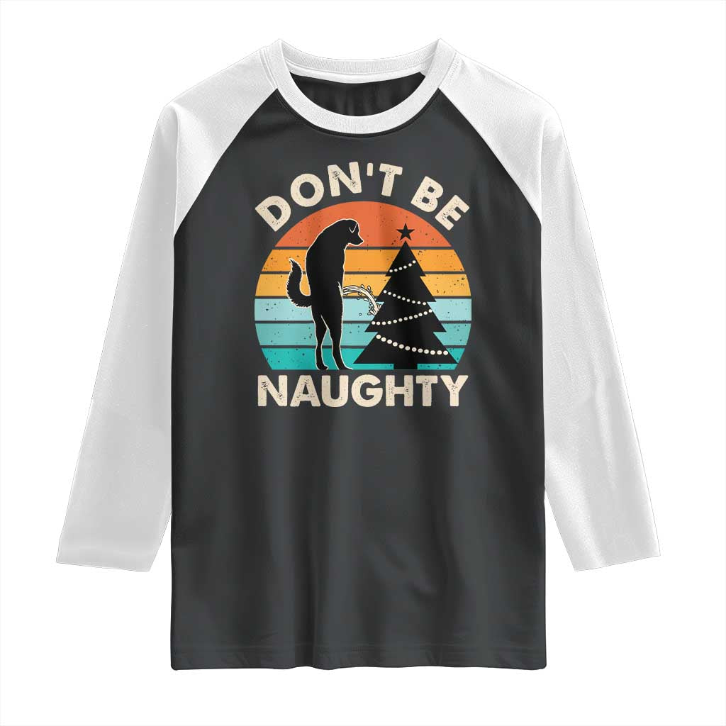 Funny Xmas Raglan Shirt Don't Be Naughty Dog Peeing Christmas Tree