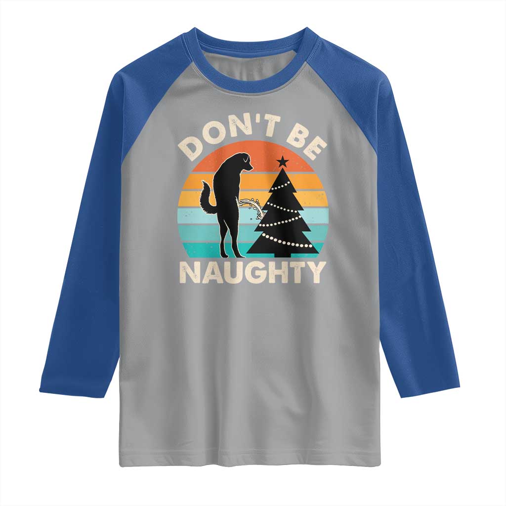 Funny Xmas Raglan Shirt Don't Be Naughty Dog Peeing Christmas Tree