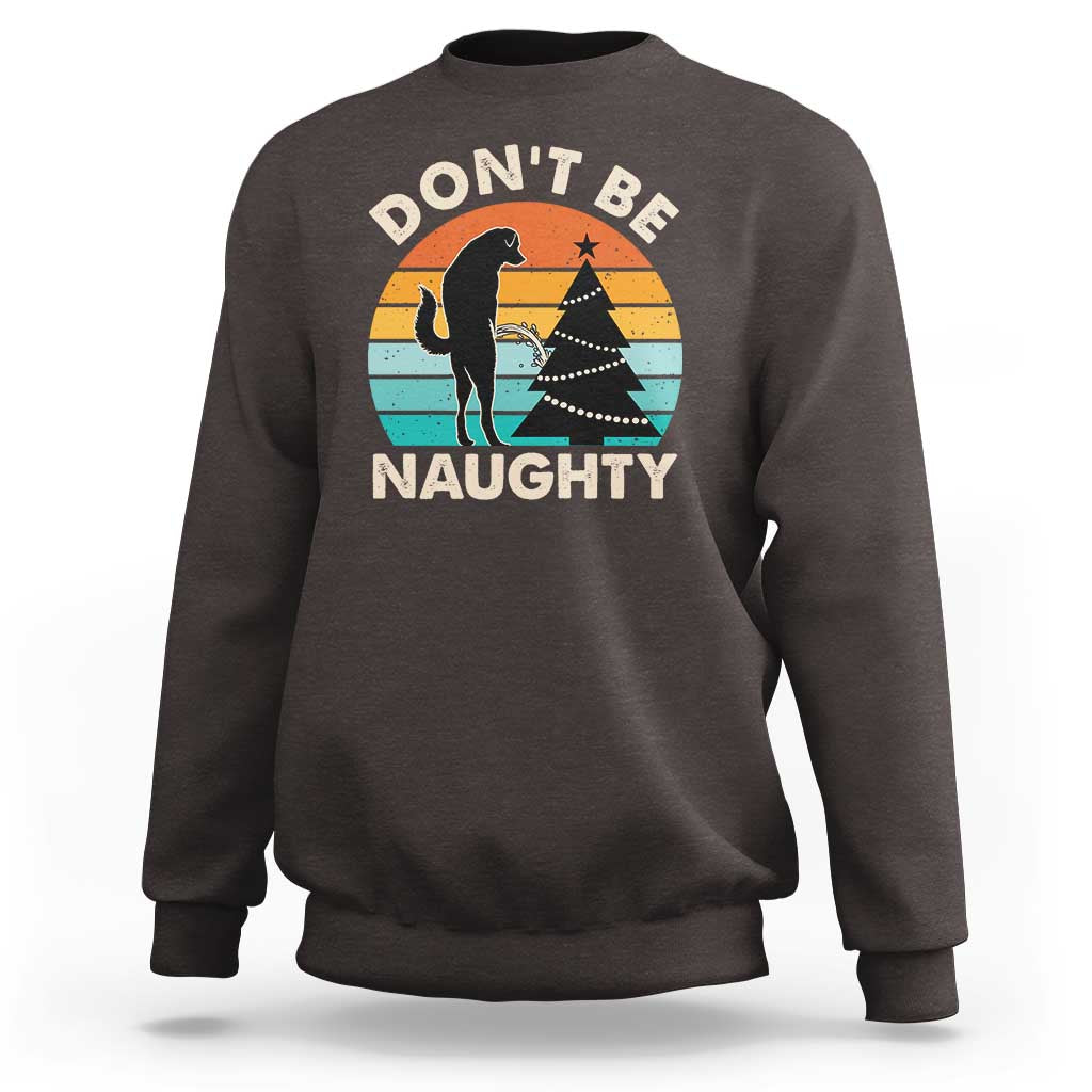 Funny Xmas Sweatshirt Don't Be Naughty Dog Peeing Christmas Tree - Wonder Print Shop
