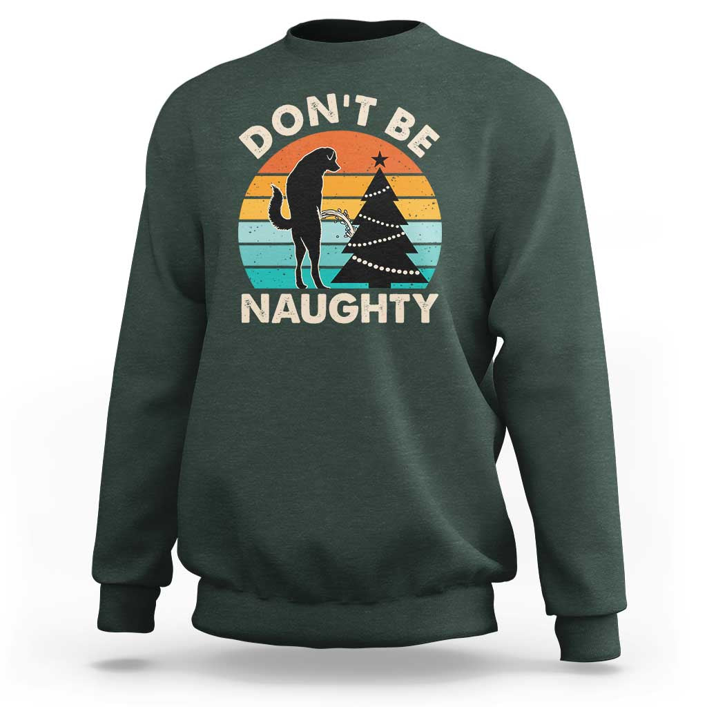 Funny Xmas Sweatshirt Don't Be Naughty Dog Peeing Christmas Tree - Wonder Print Shop