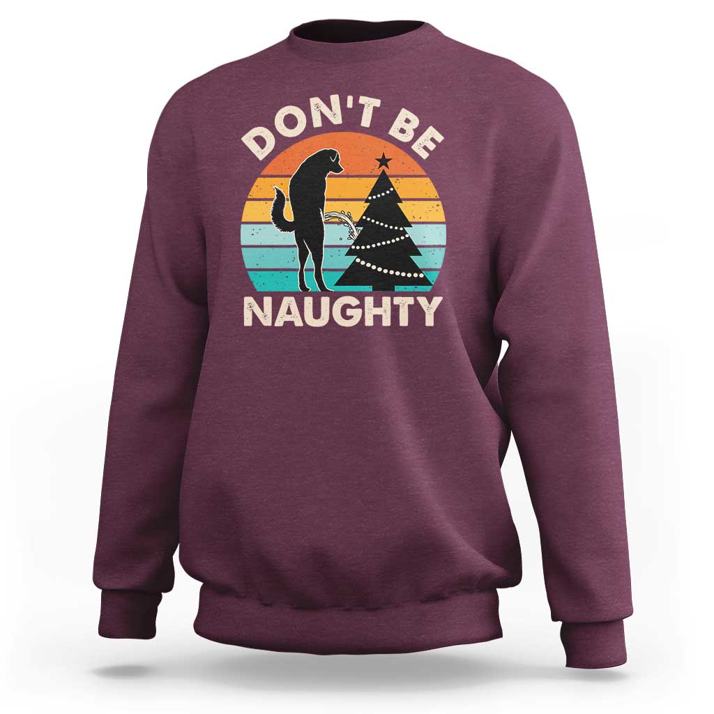 Funny Xmas Sweatshirt Don't Be Naughty Dog Peeing Christmas Tree - Wonder Print Shop