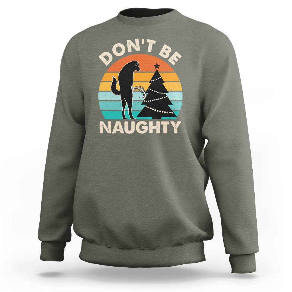 Funny Xmas Sweatshirt Don't Be Naughty Dog Peeing Christmas Tree - Wonder Print Shop