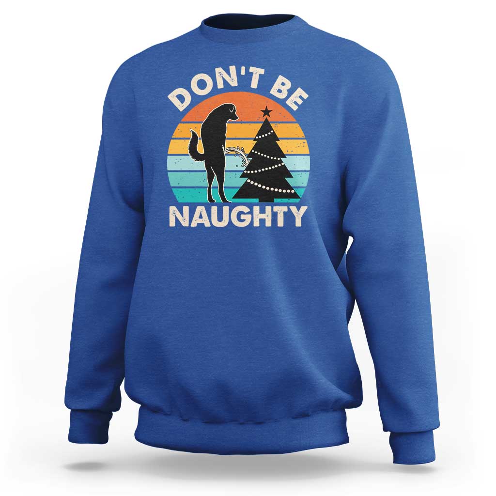 Funny Xmas Sweatshirt Don't Be Naughty Dog Peeing Christmas Tree - Wonder Print Shop