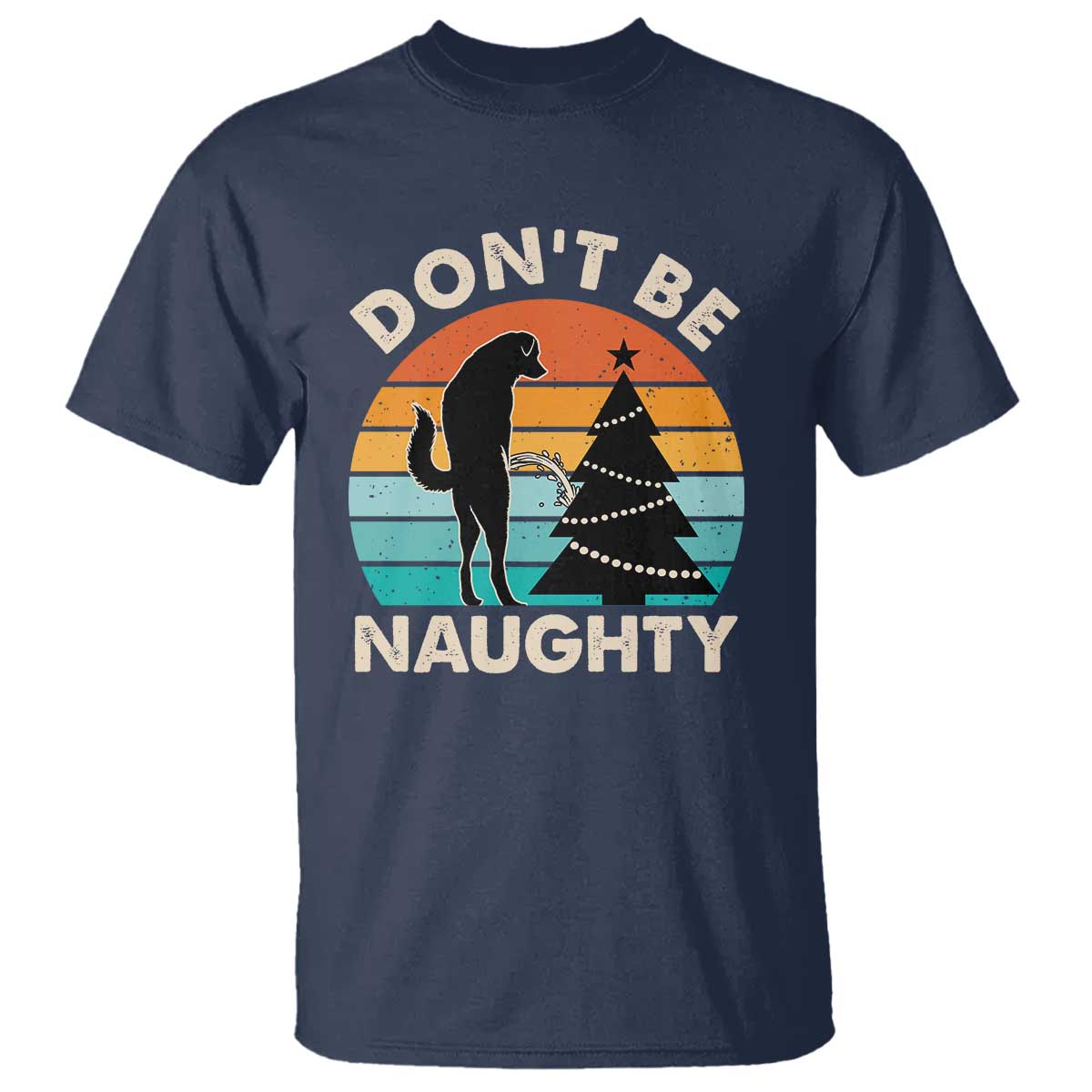 Funny Xmas T Shirt Don't Be Naughty Dog Peeing Christmas Tree - Wonder Print Shop