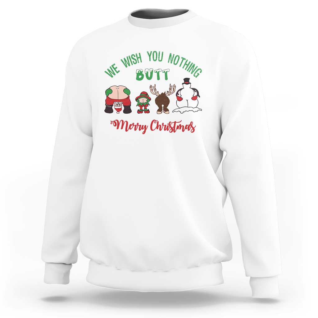 Funny Christmas Sweatshirt Wishing You Nothing Butt A Merry Christmas - Wonder Print Shop