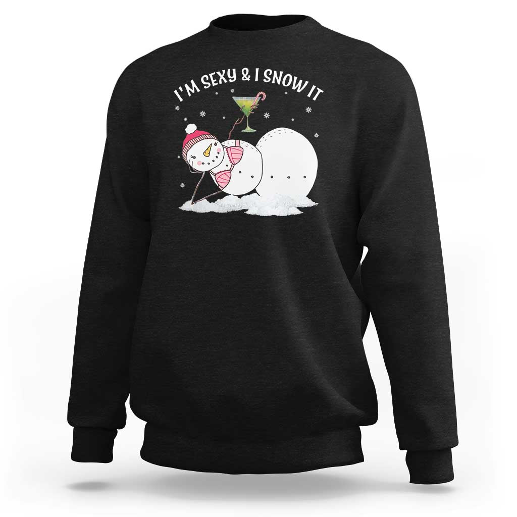 Funny Christmas Snowman Sweatshirt I Am Sexy And I Snow It - Wonder Print Shop