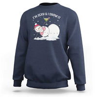 Funny Christmas Snowman Sweatshirt I Am Sexy And I Snow It - Wonder Print Shop