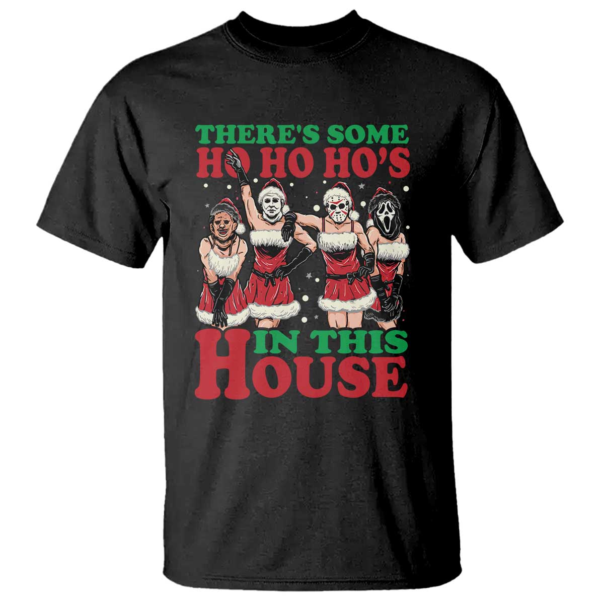 Funny Christmas T Shirt There Is Some Ho Ho Hos In This House Horror Character Dancing - Wonder Print Shop