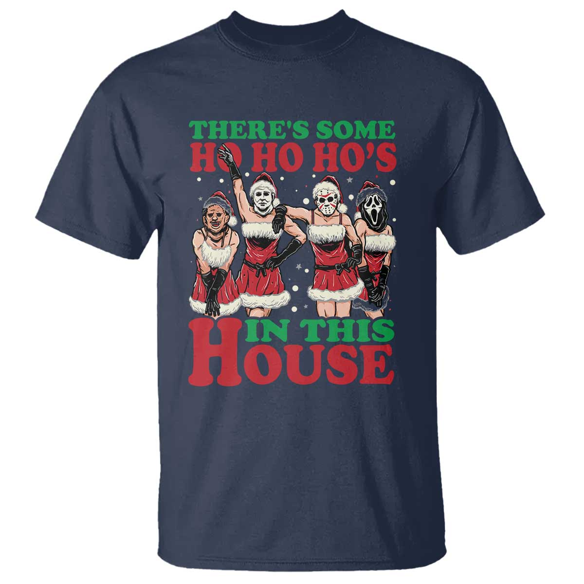 Funny Christmas T Shirt There Is Some Ho Ho Hos In This House Horror Character Dancing - Wonder Print Shop