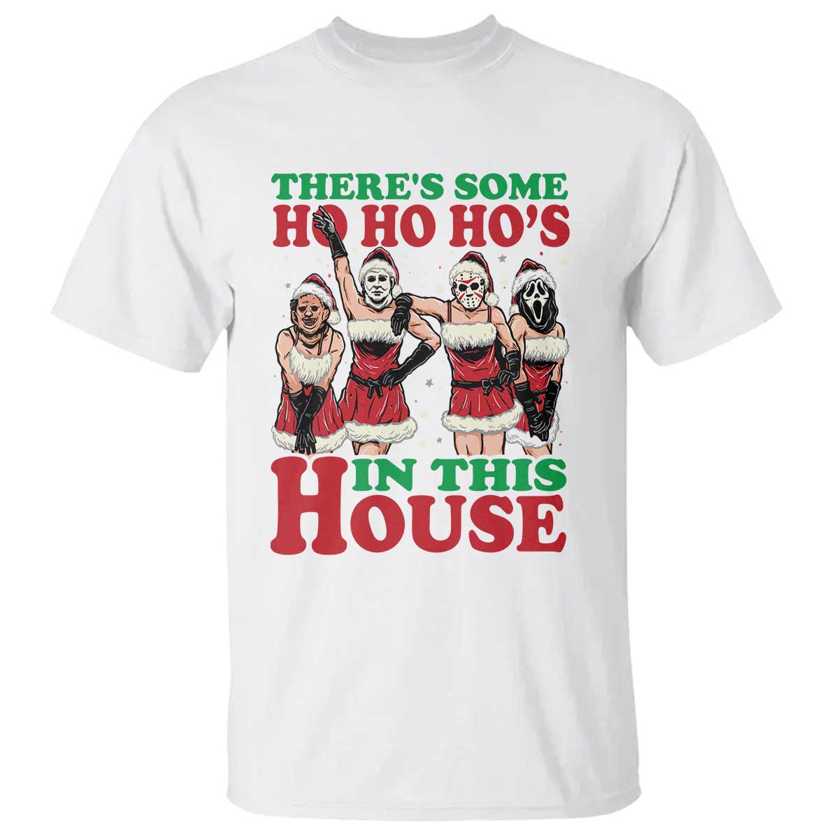 Funny Christmas T Shirt There Is Some Ho Ho Hos In This House Horror Character Dancing - Wonder Print Shop