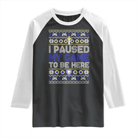Funny Christmas Gamer Raglan Shirt I Paused My Game To Be Here