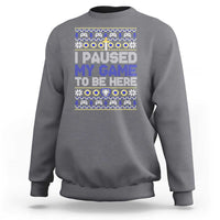 Funny Christmas Gamer Sweatshirt I Paused My Game To Be Here - Wonder Print Shop