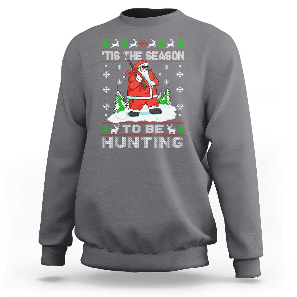 Christmas Hunting Sweatshirt Tis The Season To Be Hunting Santa Hunter - Wonder Print Shop