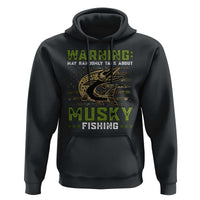Warning May Randomly Talk About Musky Fishing Hoodie