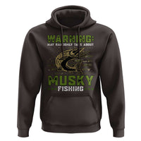 Warning May Randomly Talk About Musky Fishing Hoodie
