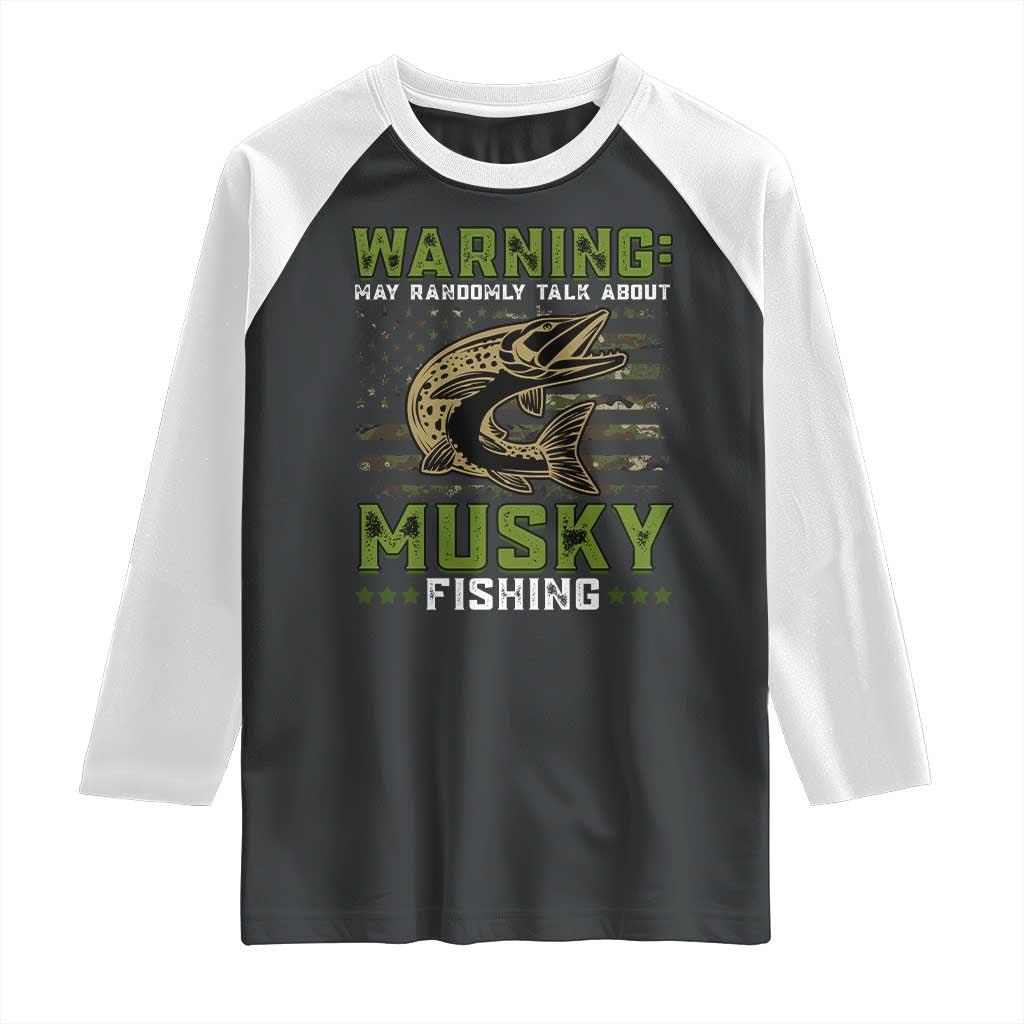 Warning May Randomly Talk About Musky Fishing Raglan Shirt