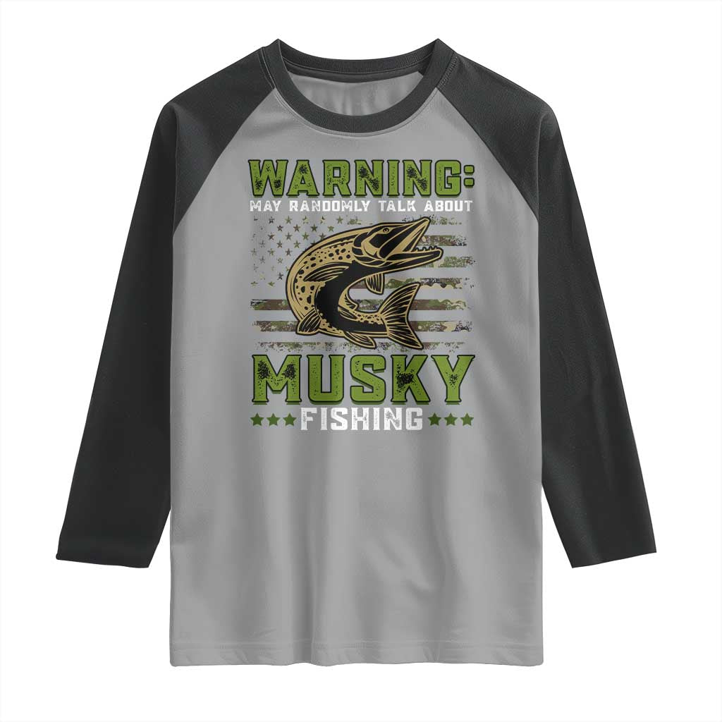 Warning May Randomly Talk About Musky Fishing Raglan Shirt