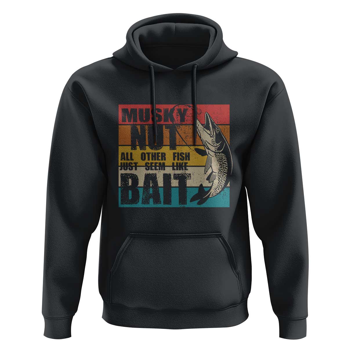 Musky Fishing Hoodie Musky Nut All Other Fish Just Seem Like Bait