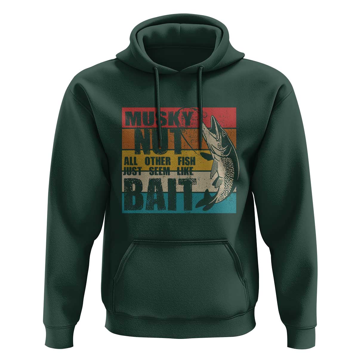 Musky Fishing Hoodie Musky Nut All Other Fish Just Seem Like Bait