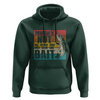 Musky Fishing Hoodie Musky Nut All Other Fish Just Seem Like Bait