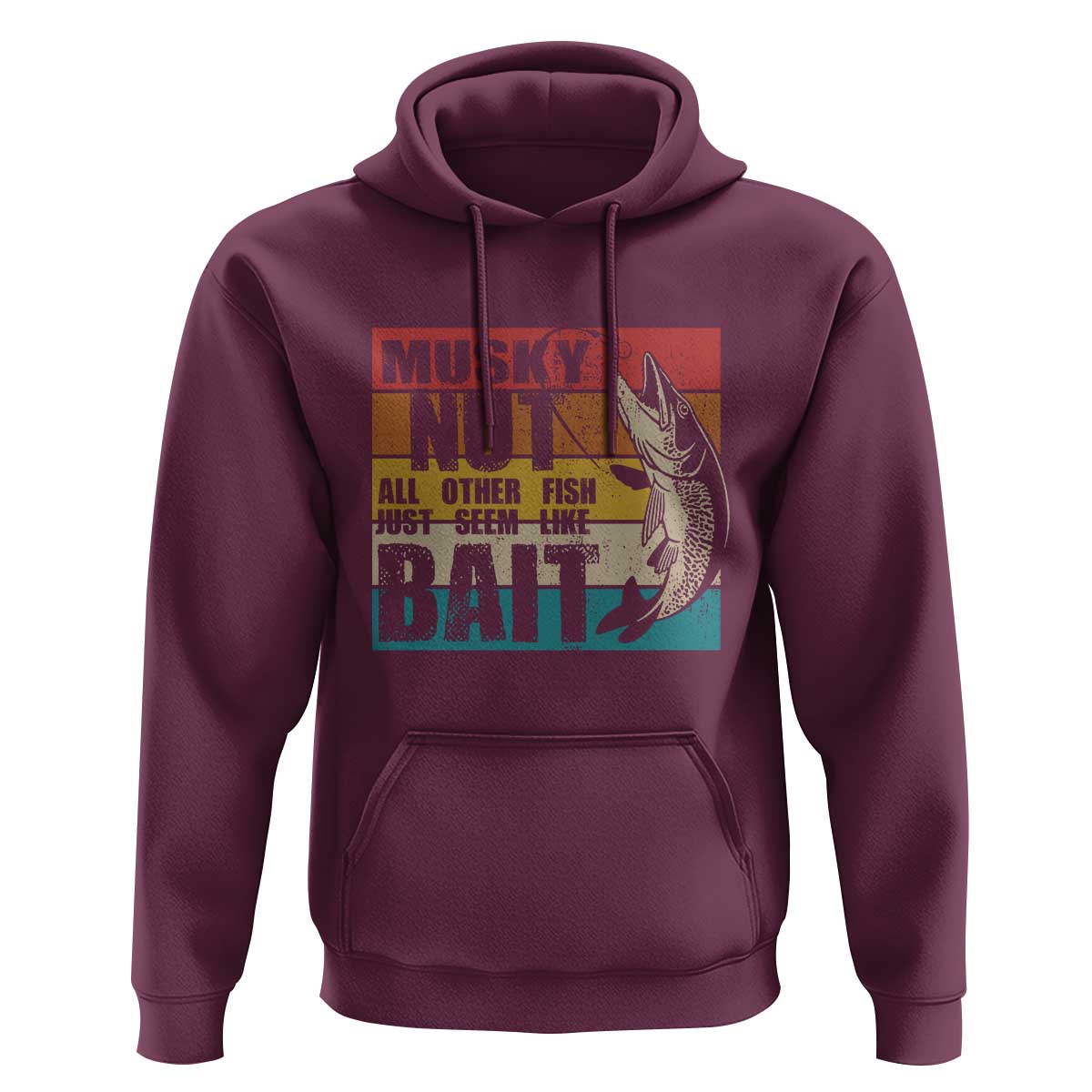 Musky Fishing Hoodie Musky Nut All Other Fish Just Seem Like Bait