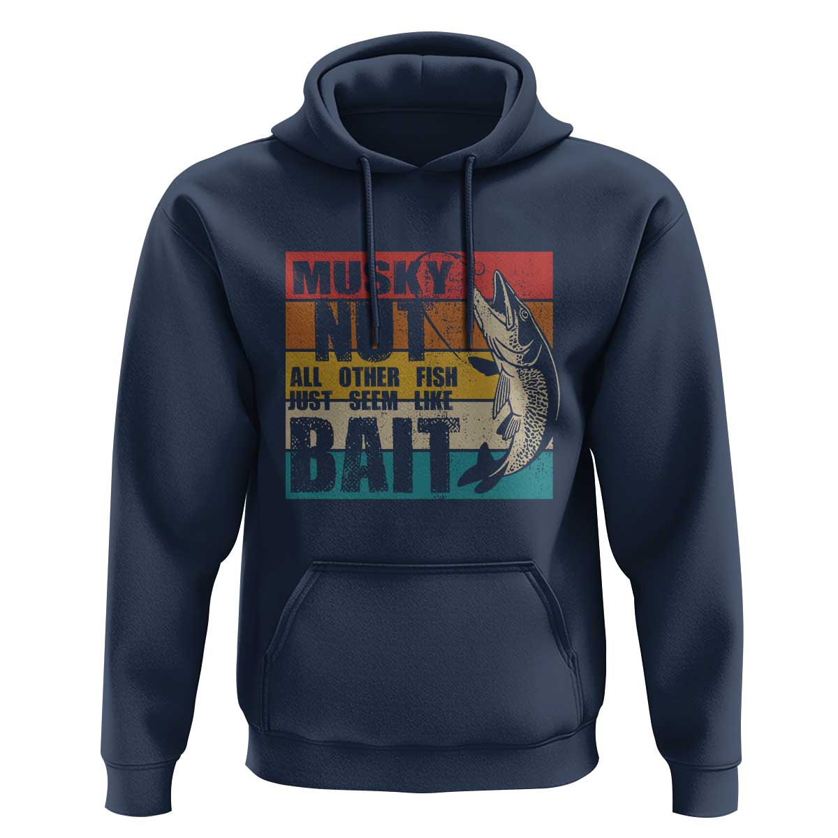 Musky Fishing Hoodie Musky Nut All Other Fish Just Seem Like Bait