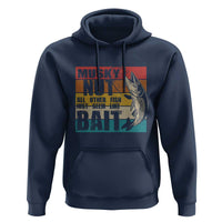 Musky Fishing Hoodie Musky Nut All Other Fish Just Seem Like Bait