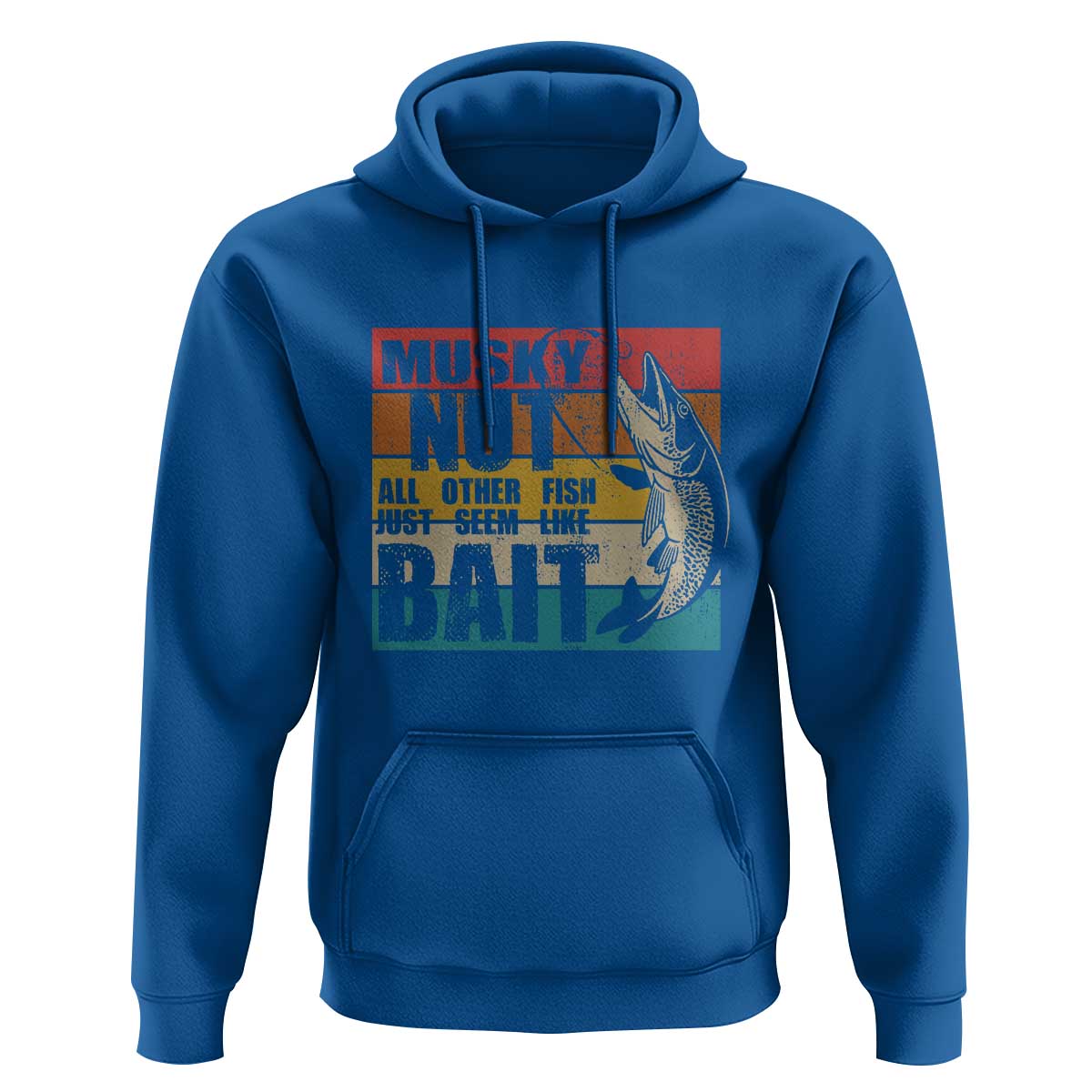 Musky Fishing Hoodie Musky Nut All Other Fish Just Seem Like Bait