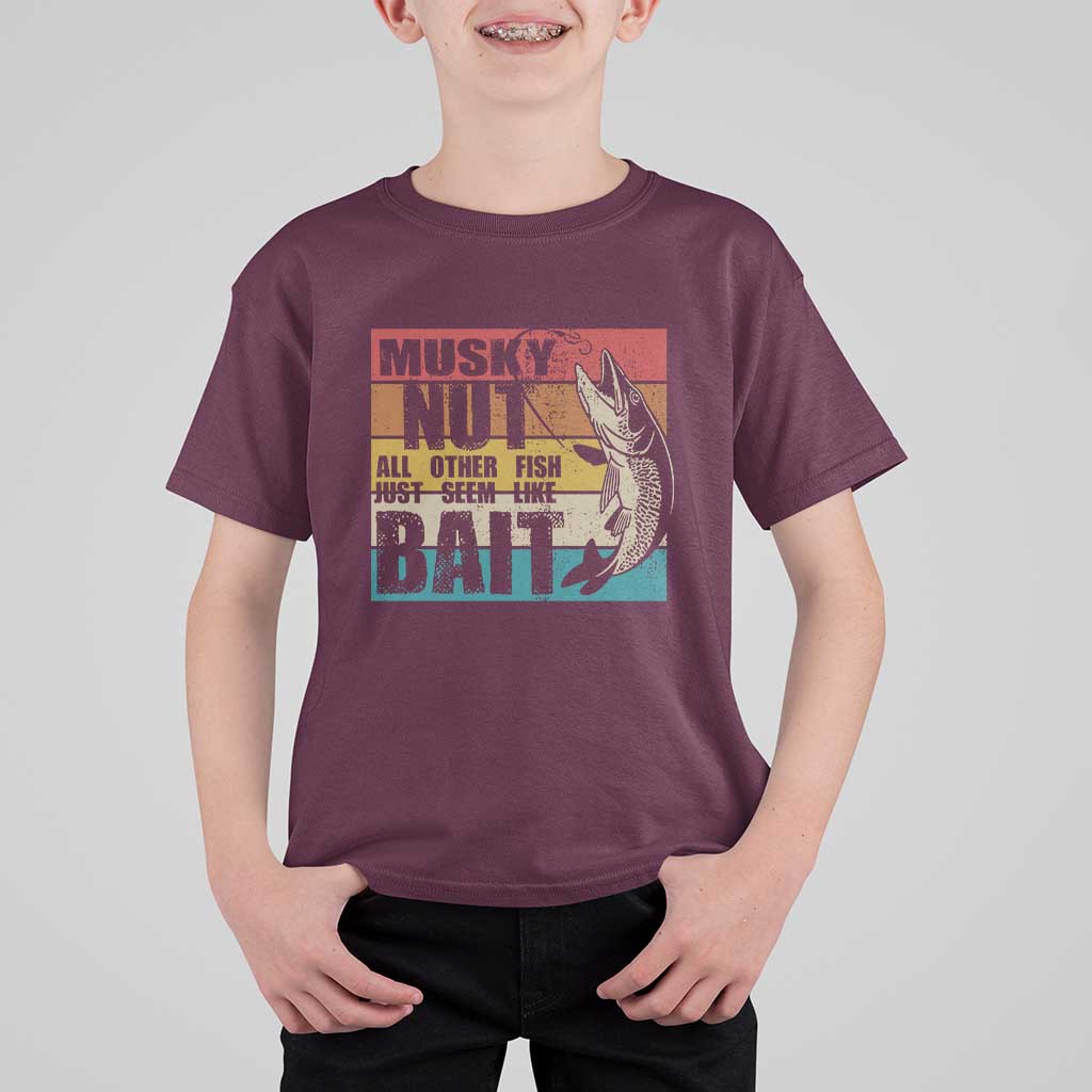 Musky Fishing T Shirt For Kid Musky Nut All Other Fish Just Seem Like Bait - Wonder Print Shop