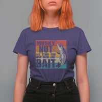 Musky Fishing T Shirt For Women Musky Nut All Other Fish Just Seem Like Bait - Wonder Print Shop