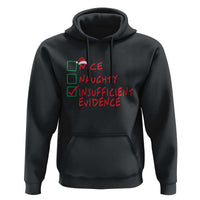 Funny Christmas Hoodie Nice Naughty Insufficient Evidence